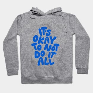 It's Okay To Not Do It All Hoodie